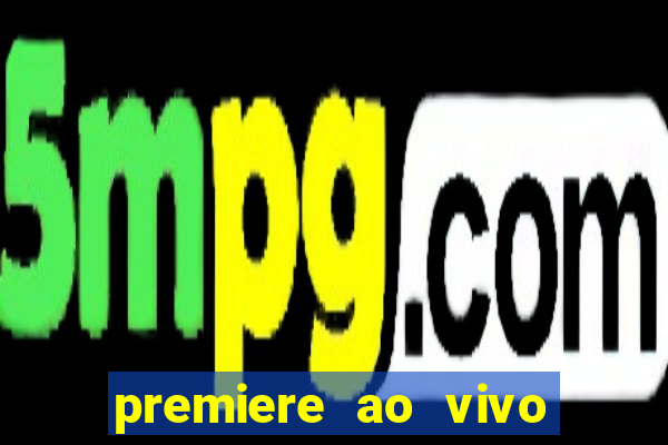 premiere ao vivo gratis fluminense